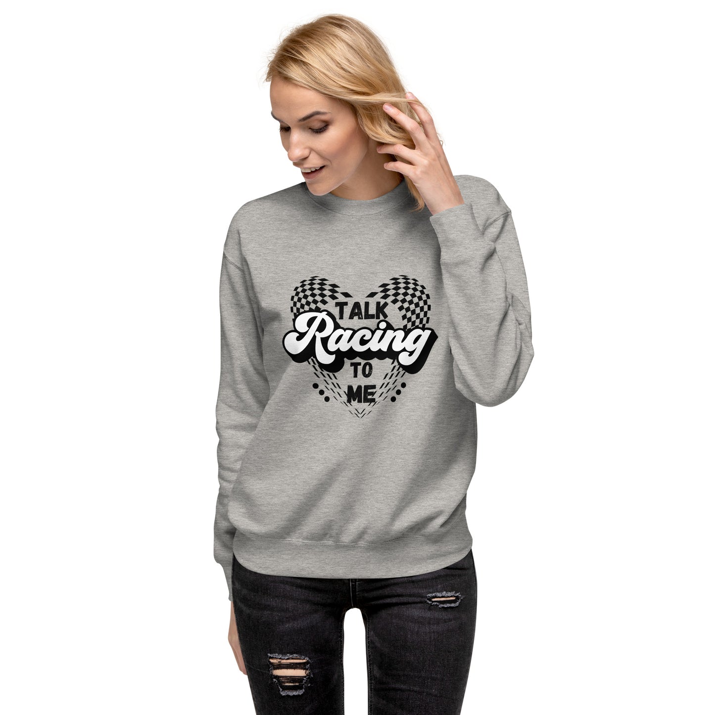 Talk Racing to me Unisex Premium Sweatshirt
