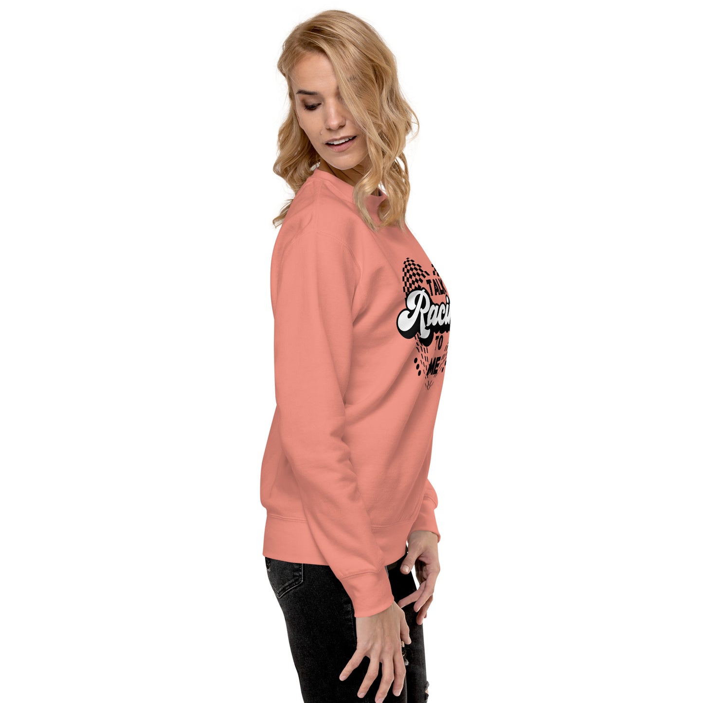 Talk Racing to me Unisex Premium Sweatshirt