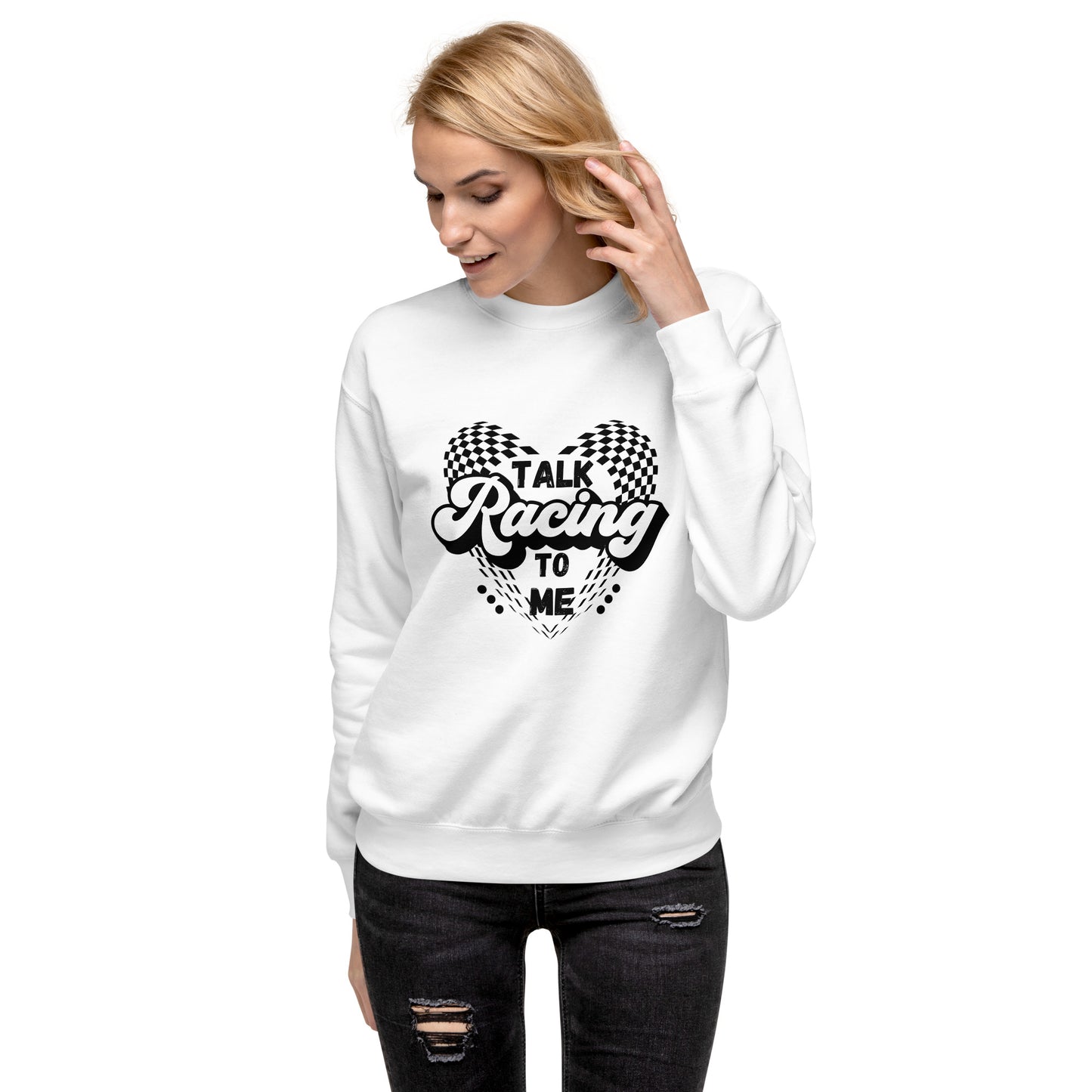Talk Racing to me Unisex Premium Sweatshirt